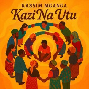 Kassim Mganga - Kazi Na Utu