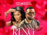 Kelechi Africana Ft Jowy Landa – Ring Remix Kelechi Africana Ft Jowy Landa - Ring Remix