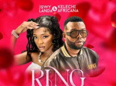 Kelechi Africana Ft Jowy Landa – Ring Remix Kelechi Africana Ft Jowy Landa - Ring Remix