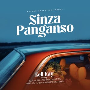 Kell Kay - Sinzapanganso Ft Macelba, Achina Gattah Ase, Bee Jay & Kambwiri Sisters