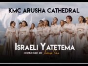 KMC Arusha Cathedral – Israeli Yatetema KMC Arusha Cathedral - Israeli Yatetema