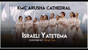 KMC Arusha Cathedral - Israeli Yatetema