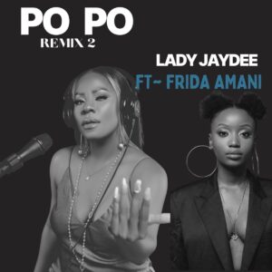 Lady Jaydee Ft Frida Amani - Po Po Remix