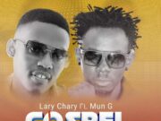 Lary Chary Ft Mun G – Gospel Lover Lary Chary Ft Mun G - Gospel Lover