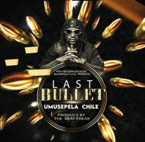 Umusepela Chile - Last Bullet