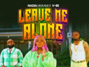 Nadia Mukami – Leave Me Alone Ft V-BE Nadia Mukami - Leave Me Alone Ft V-BE