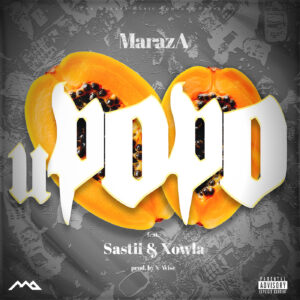 MarazA - Upopo Ft Xowla & Satii