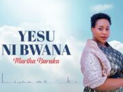 Martha Baraka – Yesu Ni Bwana Martha Baraka - Yesu Ni Bwana