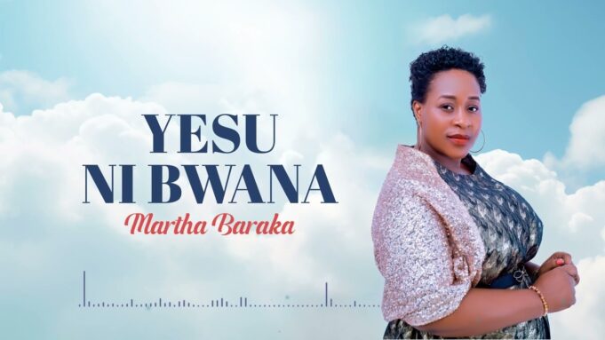 Martha Baraka - Yesu Ni Bwana