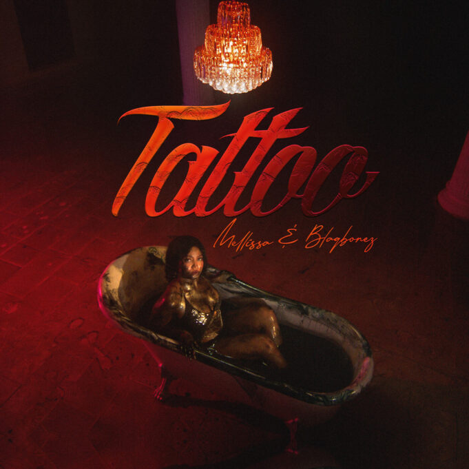 Mellissa Ft Blaqbonez - Tattoo