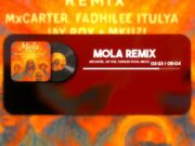 MxCarter Ft Jay Rox, Fadhilee Itulya & Mkuzi – Mola Remix MxCarter Ft Jay Rox, Fadhilee Itulya & Mkuzi - Mola Remix