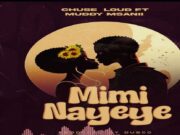 Mudy Msanii Ft Chuse Loud – Mimi Na Yeye Mudy Msanii Ft Chuse Loud - Mimi Na Yeye