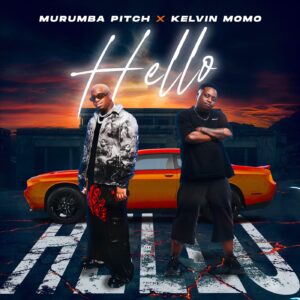 Murumba Pitch Ft Kelvin Momo - Hello