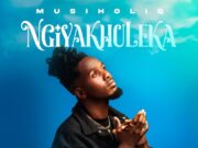 MusiholiQ – Ngiyakhuleka Ft Big Zulu, Lwah Ndlunkulu, X-Wise & Lily Faith MusiholiQ - Ngiyakhuleka Ft Big Zulu, Lwah Ndlunkulu, X-Wise & Lily Faith