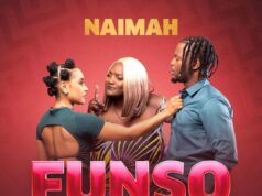 Naimah Ft Maureen Lupo Lilanda & Vinchenzo Mbale – Funso Naimah Ft Maureen Lupo Lilanda & Vinchenzo Mbale - Funso