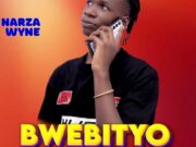 Narza Wyne – Bwebityo Narza Wyne - Bwebityo