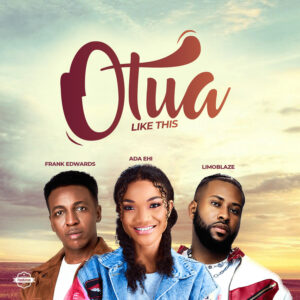 Ada Ehi - Otua (Like This) Ft Frank Edwards & Limoblaze