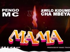 Pengo Mc Ft Awilo Kidume Cha Mbeya – Mama Pengo Mc Ft Awilo Kidume Cha Mbeya - Mama