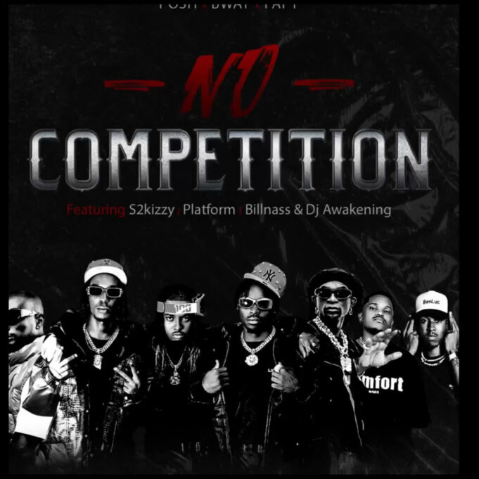 Posh X Bway, Papy Ft Billnass, S2kizzy, Platform, Dj Awakening - No Competition