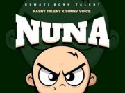 Rashy Talent Ft Sunny Voice – Singeli Minuno (Nuna) Rashy Talent Ft Sunny Voice - Singeli Minuno (Nuna)
