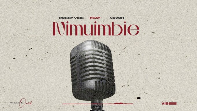 Robby Vibe Ft Novoh - Nikuimbie Robby Vibe Ft Novoh - Nikuimbie