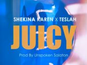 Shekina Ft Teslah – Juicy Shekina Ft Teslah - Juicy