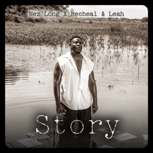 Nez Long Ft Racheal & Leah - Story