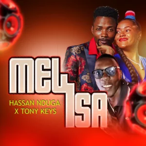 Tony Key Ft Hassan Nduga - Melisa
