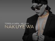 Towela Kaira Ft Jae Cash – Nakuyewa Towela Kaira Ft Jae Cash - Nakuyewa