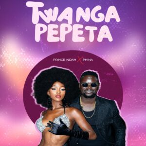 Prince Indah - Twanga Pepeta Ft Phina