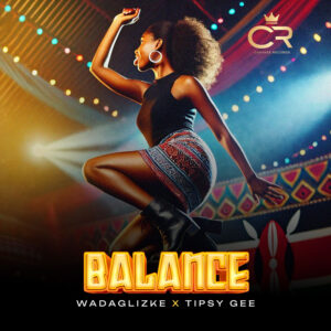 Wadagliz Ke Ft Tipsy Gee - Balance