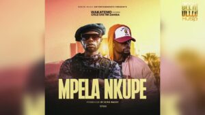Wakatemo Ft Chile One - Mpela Nkupe