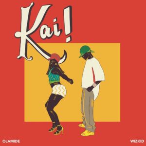 Olamide - Kai! Ft Wizkid