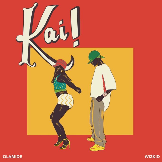 Olamide - Kai! Ft Wizkid Olamide - Kai! Ft Wizkid
