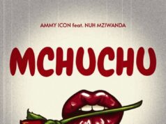 Ammy Icon Ft Nuh Mziwanda – Mchuchu Ammy Icon Ft Nuh Mziwanda - Mchuchu