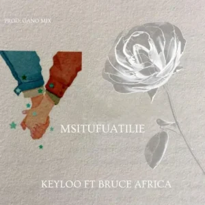Keyloo Ft Bruce Africa - Msitufuatilie
