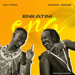 Kili Paul Ft Naomi Jacob - Enkatini Ena