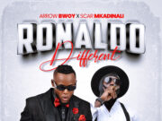 Arrow Bwoy Ft Scar Mkadinali – Ronaldo Different Arrow Bwoy Ft Scar Mkadinali - Ronaldo Different