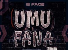 B FACE – UMUFANA Remix Ft Stamina, Sat B, 19th, Willy, Chany Queen, Paci, Racine, Lino G, Double J, Mkombozi B FACE - UMUFANA Remix Ft Stamina, Sat B, 19th, Willy, Chany Queen, Paci, Racine, Lino G, Double J, Mkombozi