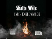 Shatta Wale – Big Dreamer Shatta Wale - Big Dreamer