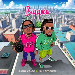 Liam Voice - Biggwa Ft Fik Fameica