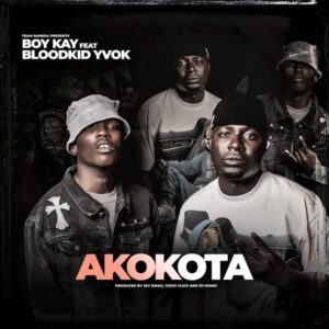 Boy Kay Ft Blood Kid Yvok - Akokota