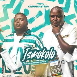 Campmasters Ft. Zeh McGeba & Captain - Ismokolo