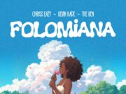 Chriss Eazy Ft Kevin Kade & The Ben – FOLOMiANA Chriss Eazy Ft Kevin Kade & The Ben - FOLOMiANA