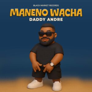 Daddy Andre - Maneno Wacha