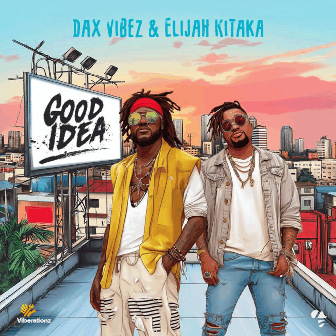 Dax Vibez Ft Elijah Kitaka - Good Idea