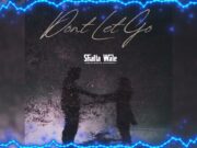 Shatta Wale – Dont Let Go Shatta Wale - Dont Let Go