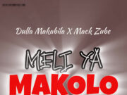 Dulla Makabila Ft Mack Zube – MAKOLO Dulla Makabila Ft Mack Zube - MAKOLO