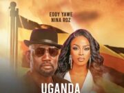 Eddy Yawe Ft Nina Roz – Uganda Yaffe Eddy Yawe Ft Nina Roz - Uganda Yaffe
