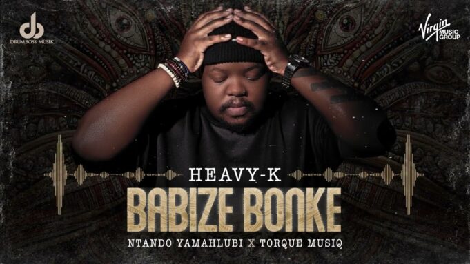 Heavy-K, Ntando Yamahlubi - Babize Bonke Ft Torque Musiq